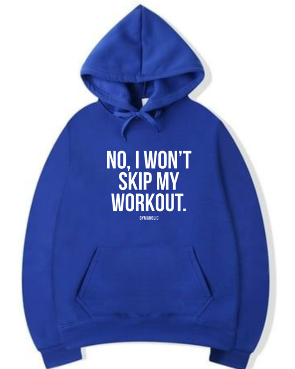 No I Won't Skip My Workout Hoodie