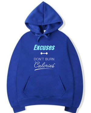 Excuses Don't Burn Calories Hoodie