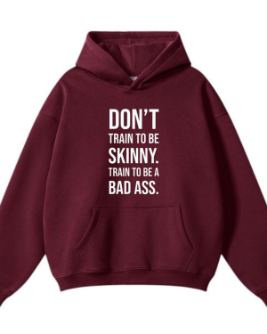 Don't Try To Be Skinny Hoodie