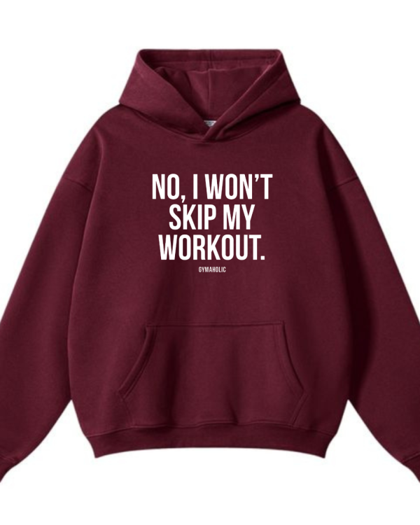 No I Won't Skip My Workout Hoodie