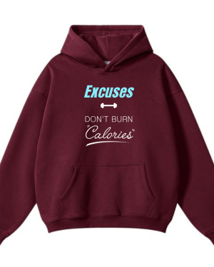 Excuses Don't Burn Calories Hoodie