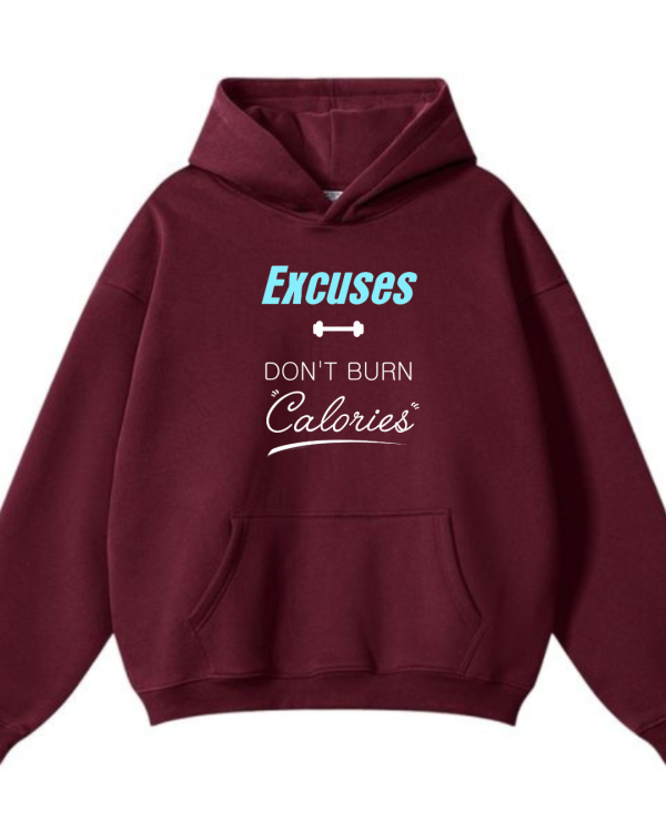 Excuses Don't Burn Calories Hoodie