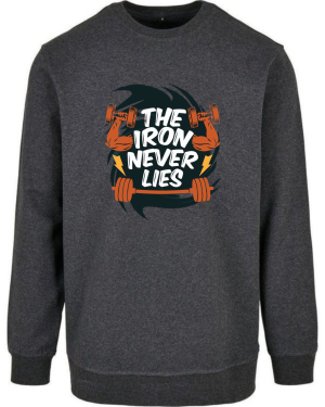 The Iron Never Lies Sweatshirt