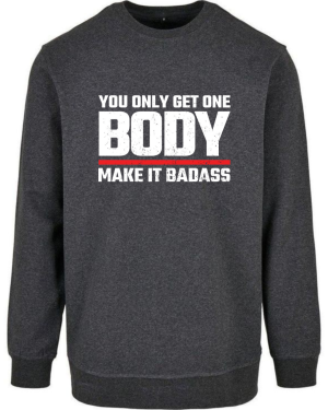 You Only Get On Body Sweatshirt