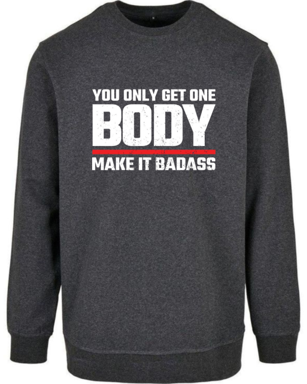 You Only Get On Body Sweatshirt