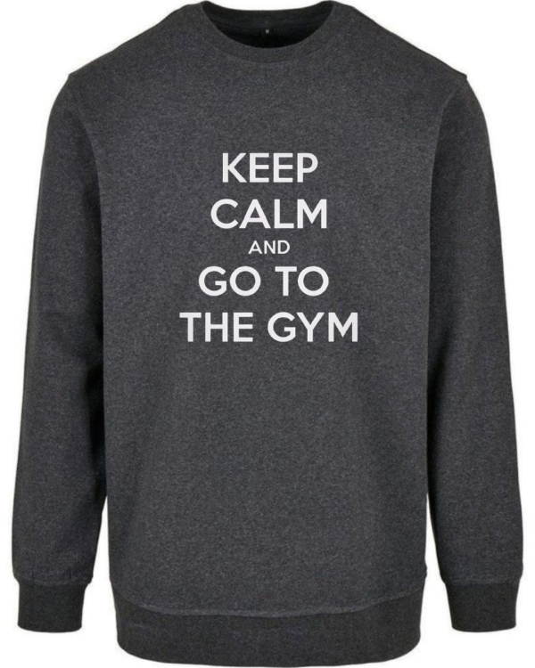 Keep Calm And Go To The Gym Sweatshirt