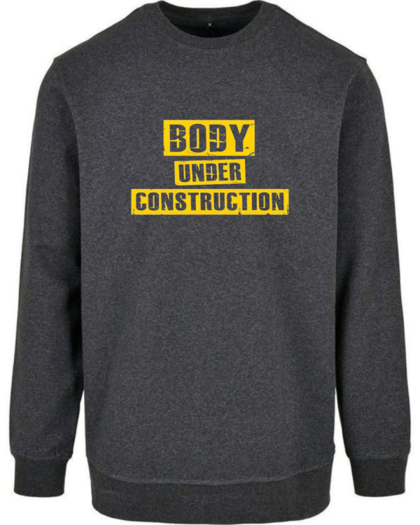 Body Under Construction Sweatshirt