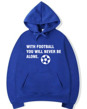 With Football You'll Never Be Alone Hoodie - Image 3