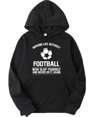 Imagine Life Without Football Hoodie