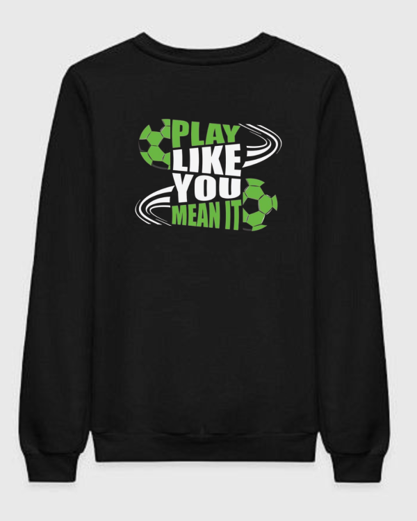 Play Like You Meat It Football Sweatshirt Play Like You Meat It Football Sweatshirt