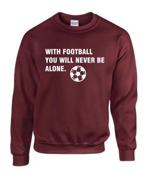 With Football You'll Never Be Alone Sweatshirt - Image 7