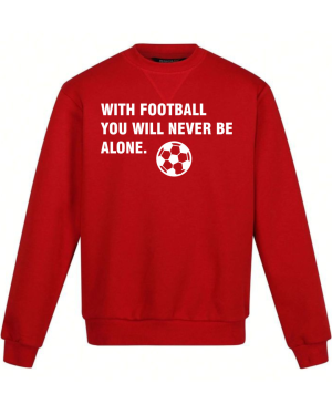 With Football You'll Never Be Alone Sweatshirt - Image 8