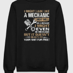I Might Be A Mechanic But I Won't Fix Your Things For Free Sweatshirt