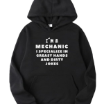 I'm A Mechanic I Specialize In Greasy Hands Hoodie