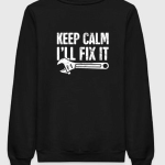 Keep Calm I'll Fix It Sweatshirt