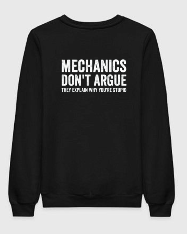 Mechanic Don't Argue Sweatshirt Mechanic Don't Argue Sweatshirt