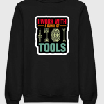 Mechanic I Work With Bunch Of Tools Sweatshirt