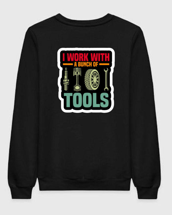 Mechanic I Work With Bunch Of Tools Sweatshirt