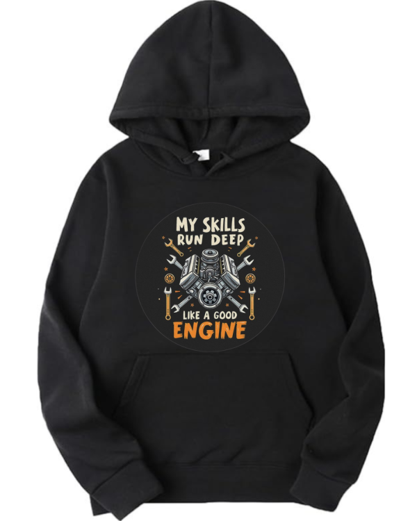 My Skills Run Deep Like A Good Engine Hoodie