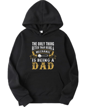 Only Thing Better Than Mechanic Is Being Dad Hoodie'