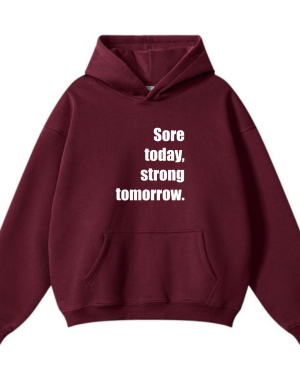Sore Today Strong Tomorrow Hoodie