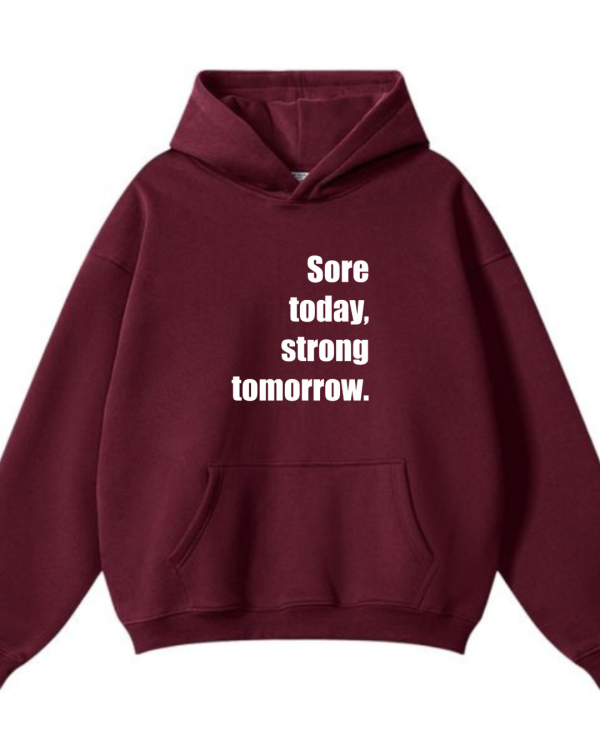 Sore Today Strong Tomorrow Hoodie