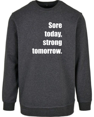 Sore Today Strong Tomorrow Sweatshirt