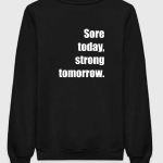 Sore Today Strong Tomorrow Sweatshirt (7)