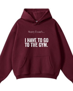 Sorry I Can't I Have To Go To The Gym Hoodie - Image 3