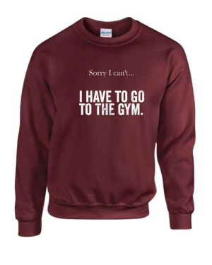 Sorry I Can't I Have To Go To The Gym Sweatshirt - Image 4