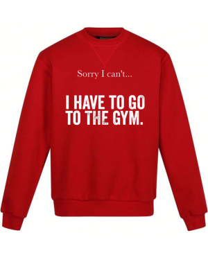 Sorry I Can't I Have To Go To The Gym Sweatshirt - Image 3
