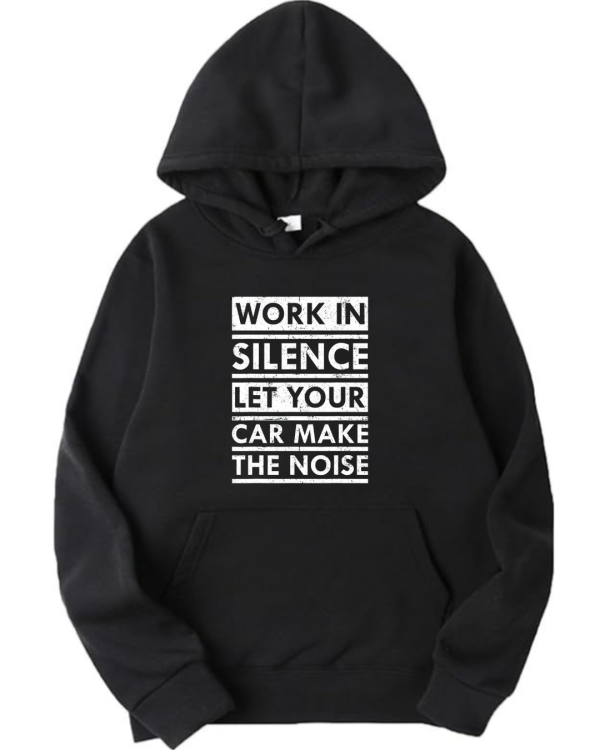 Work In Silence Let Your Car Make Noise Hoodie