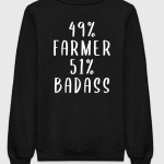 49 % Farmer 51 % Badass Sweatshirt