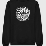 Ain't No Family Like The One I Got Sweatshirt