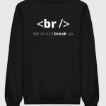 BR We Should Break Up Sweatshirt