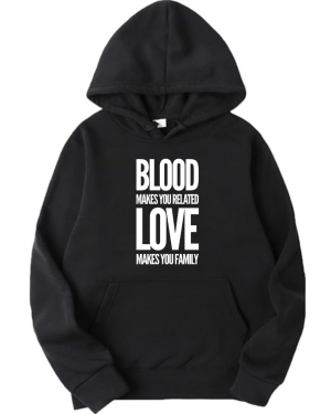 Blood Makes You Related Love Makes You Family Hoodie
