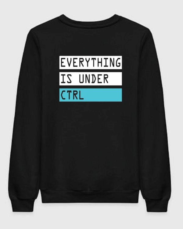 Everything Is Under CTRL Sweatshirt