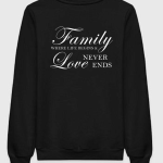 Family Where Life Begins And Love Never Ends Sweatshirt