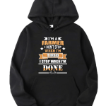 Farmer Didn't Stop When I'm Tired Hoodie