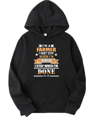 Farmer Didn't Stop When I'm Tired Hoodie