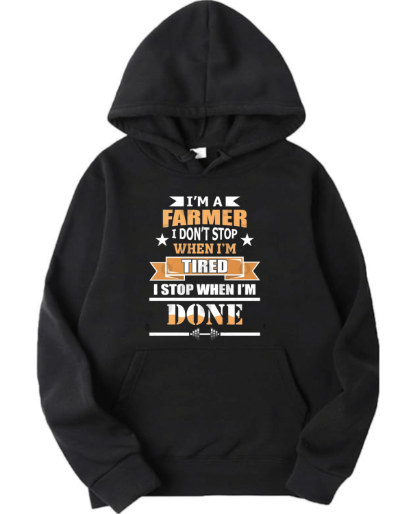 Farmer Didn't Stop When I'm Tired Hoodie