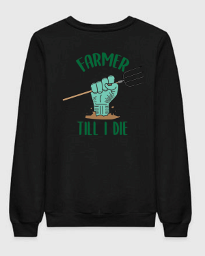 Farmer Till I Die Sweatshirt