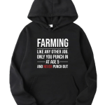 Farming Like Any Other Job Only You Punch At Age 5 Hoodie