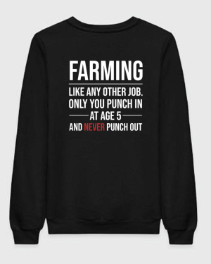 Farming Like Any Other Job Only You Punch At Age 5 Sweatshirt