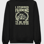 Farming This Better Be Good Sweatshirt