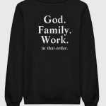 God Family Work In That Order Sweatshirt