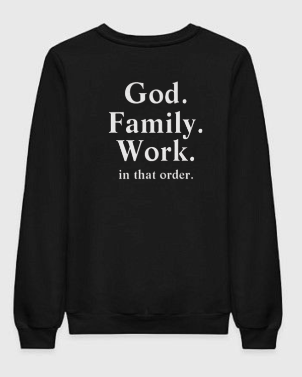 God Family Work In That Order Sweatshirt