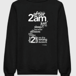 HIMYM - Just Go To Sleep After 2 AM Sweatshirt