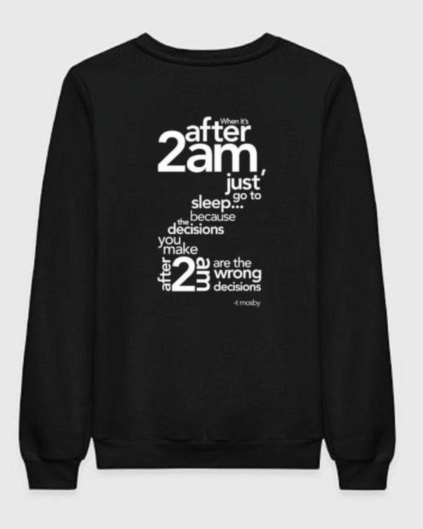 HIMYM - Just Go To Sleep After 2 AM Sweatshirt
