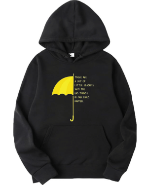 HIMYM - There Are Alot Reasons Why Big Things Happens In Our Life Hoodie
